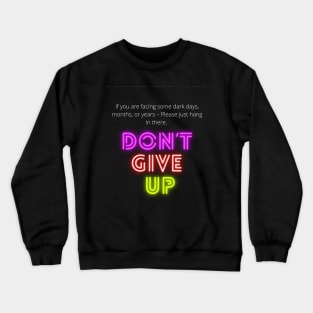 Don't give up Crewneck Sweatshirt